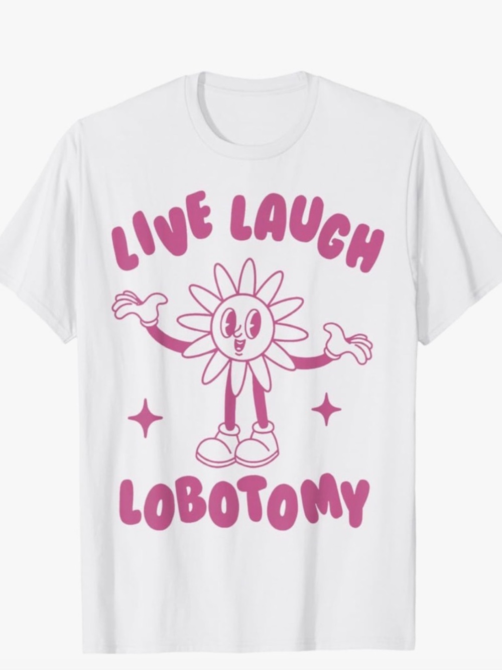 Live Laugh Lobotomy Flower Tee Shirt Size XL NWOT